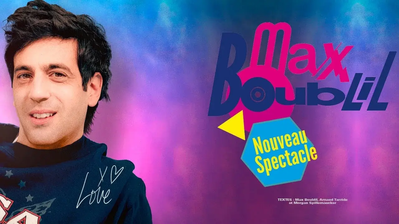 Max Boublil : Nouveau spectacle