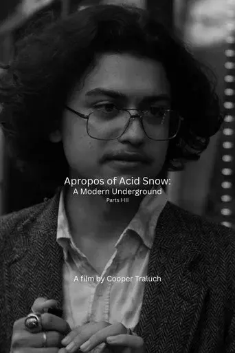 Apropos of Acid Snow: A Modern Underground (Parts I-III)