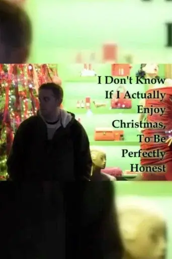 I Don't Know If I Actually Enjoy Christmas, To Be Perfectly Honest