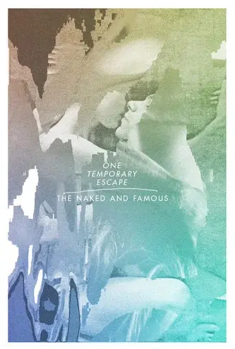 The Naked And Famous: One Temporary Escape