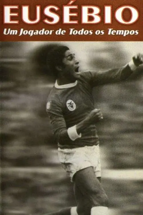 Eusébio: Um jogador de todos os tempos