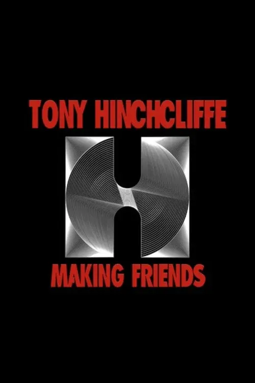 Tony Hinchcliffe: Making Friends