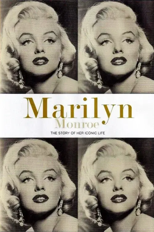 Marilyn Monroe: The Story of Her Iconic Life