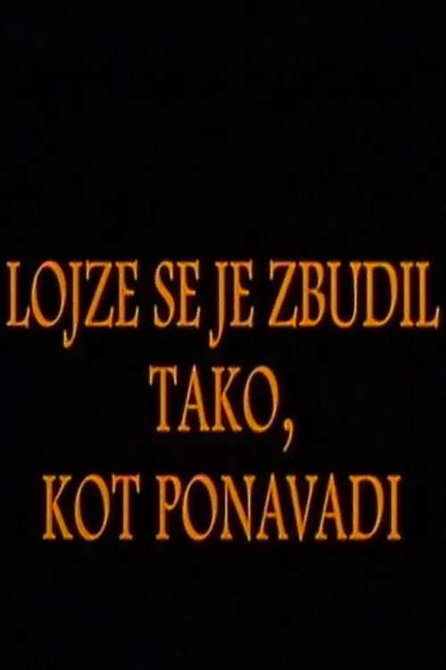 Lojze Woke Up as Usually